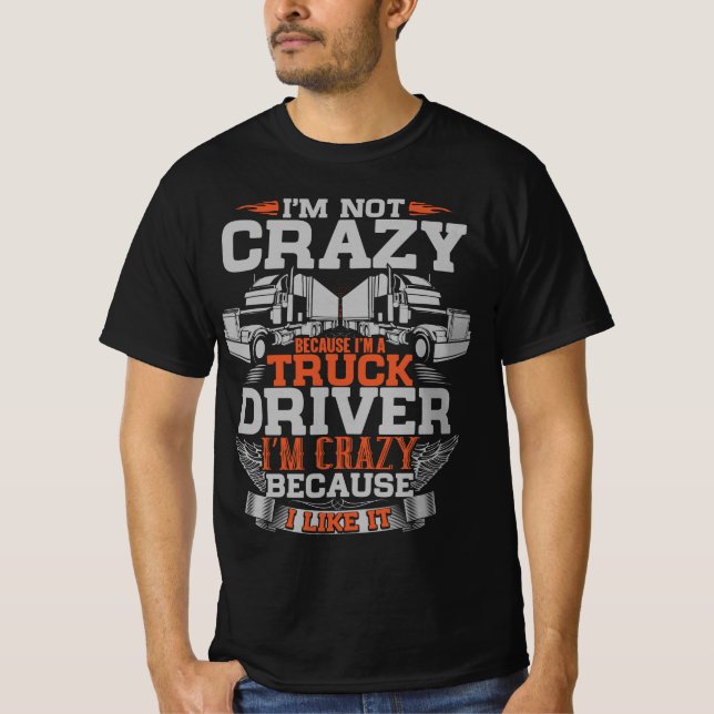Ich bin nicht verrückt, ich bin Lkw-Fahrer - Funny T-Shirt (Vorderseite)