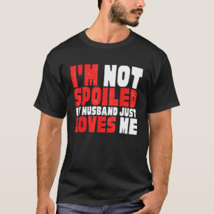 ICH BIN NICHT VERSCHMUTZT HUSBAND NUR LIEBEN ICH U T-Shirt