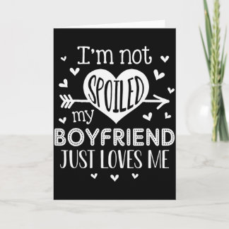 Ich bin nicht verwöhnt, mein Freund liebt mich Val Karte