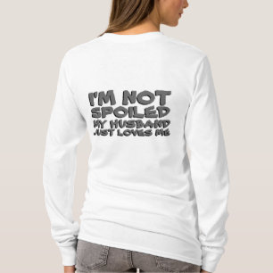 Ich bin nicht verwöhnt mein Mann nur Lieben Ich T-Shirt