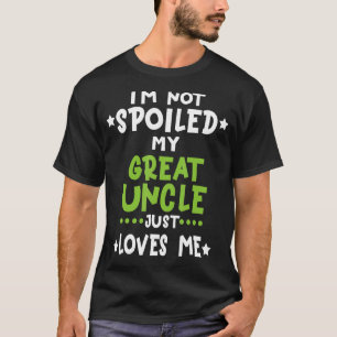 Ich bin nicht verwöhnt meine großen Onkel Lieben I T-Shirt