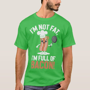Ich bin nicht voll von Bacon Funny Bacon T-Shirt