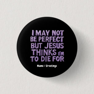 Ich bin nicht vollkommen, aber Jesus ist für mich  Button