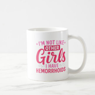 Ich bin nicht wie andere Mädchen, ich habe Hämorrh Kaffeetasse