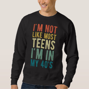 Ich bin nicht wie die meisten Teens, die ich in me Sweatshirt