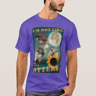 ich bin nicht wie die Otter lustige Meme-Geschenke T-Shirt