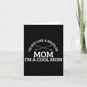 Ich bin nicht wie eine normale Mama eine Coole Mam Karte