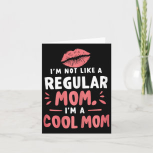 Ich bin nicht wie eine normale Mama, ich bin ein C Karte