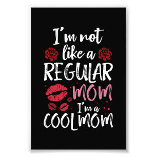 Ich bin nicht wie eine normale Mutter, ich bin ein Fotodruck