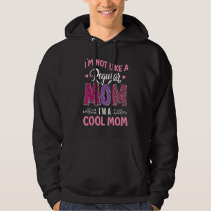 Ich bin nicht wie eine regelmäßige Mama, ich bin e Hoodie