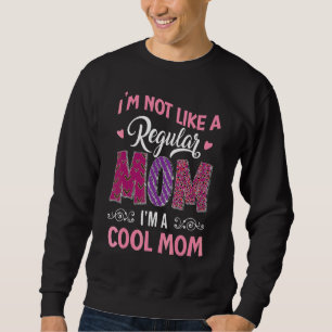 Ich bin nicht wie eine regelmäßige Mama, ich bin e Sweatshirt