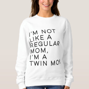 Ich bin nicht wie eine regelmäßige Mama in einer z Sweatshirt