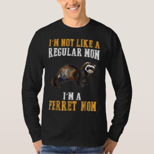 Ich bin nicht wie eine reguläre Mama im Frettchen T-Shirt