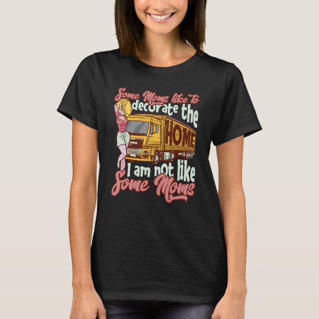 Ich bin nicht wie einige Mamas Lady Truck Mother T T-Shirt (Vorderseite)