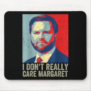 Ich bin nicht wirklich kümmern Margaret Funny Trum Mousepad