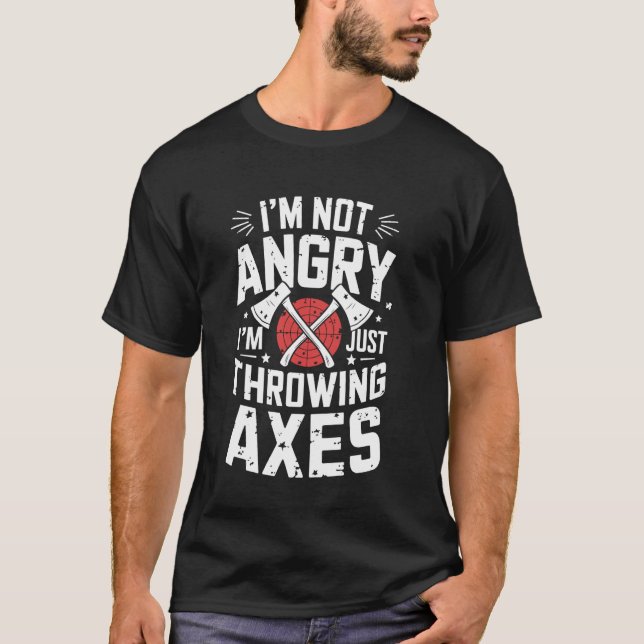 Ich bin nicht witziger Axtwerfer Axtwerfen wütend T-Shirt (Vorderseite)