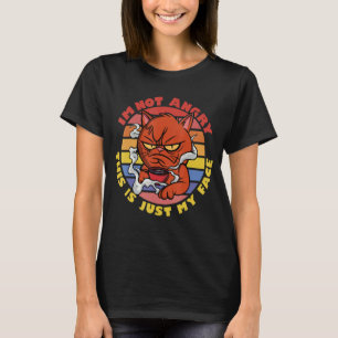 Ich bin nicht wütend, das ist einfach mein Gesicht T-Shirt