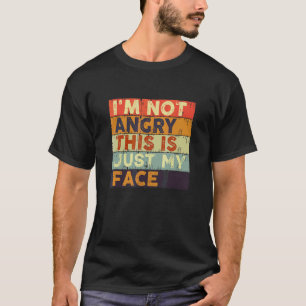 Ich bin nicht wütend, das ist nur mein Gesicht Vin T-Shirt