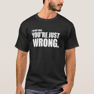 Ich bin nicht wütend, du liegst einfach falsch Lus T-Shirt