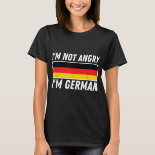 Ich bin nicht wütend, ich bin Deutscher - die deut T-Shirt