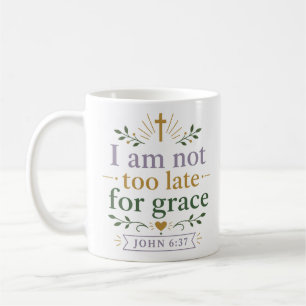 Ich bin nicht zu spät für Gnade Inspirierendes Zit Kaffeetasse