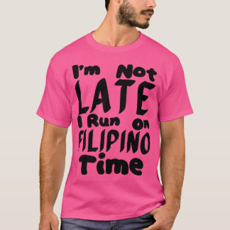 Ich bin nicht zu spät in philippinischer Zeit. T-Shirt