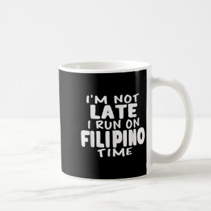 Ich bin nicht zu spät laufen auf Filipino Zeit Pin Kaffeetasse