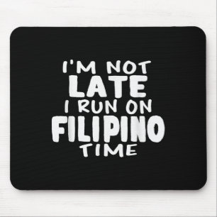 Ich bin nicht zu spät laufen auf Filipino Zeit Pin Mousepad