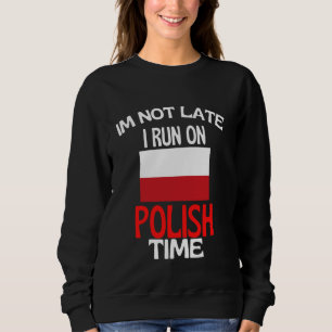 Ich bin nicht zu spät laufen auf polnische Zeit lu Sweatshirt