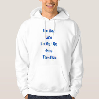 "Ich bin nicht zu spät" lustiger Spruch auf Hoodie