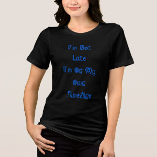 "Ich bin nicht zu spät" lustiges T-Shirt mit navy Tri-Blend Shirt