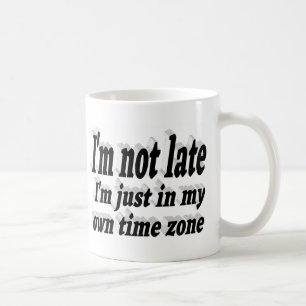 Ich bin nicht zu spät lustiges Zitat schwarze Typo Kaffeetasse