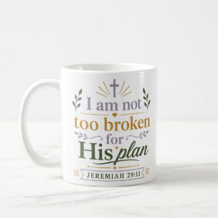 Ich bin nicht zu zerbrochen für seinen Plan Christ Kaffeetasse