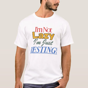 Ich bin nicht zufällig, dass ich mich nur ausruhe T-Shirt