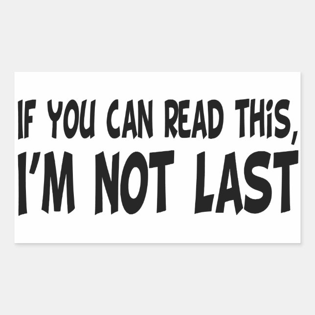 Ich bin nicht zuletzt rechteckiger aufkleber (Vorderseite)