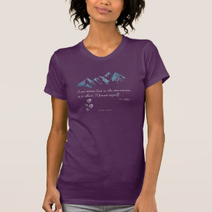 Ich bin nie in den Bergen verloren, es ist wo... T T-Shirt