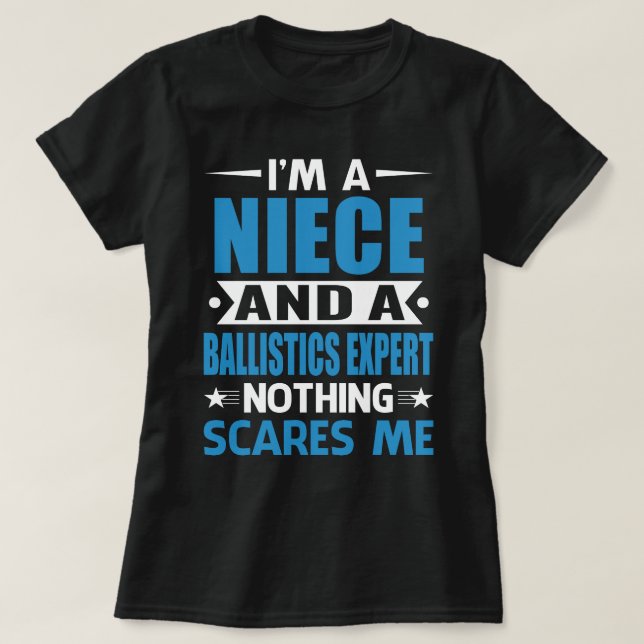 Ich bin NIECE und Ballistik Experte Nichts Sorgfal T-Shirt (Design vorne)