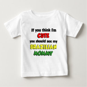 Ich bin Niedlich Brasilianerin Mommy Baby T-shirt