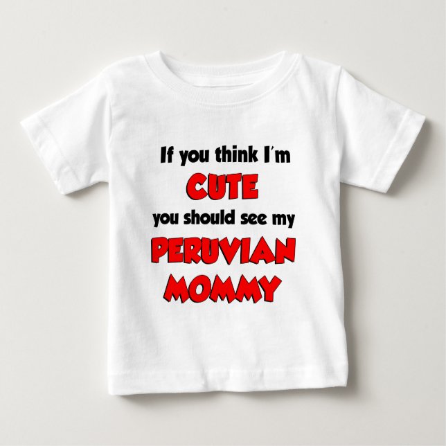 Ich bin Niedlich peruanische Mama Baby T-shirt (Vorderseite)