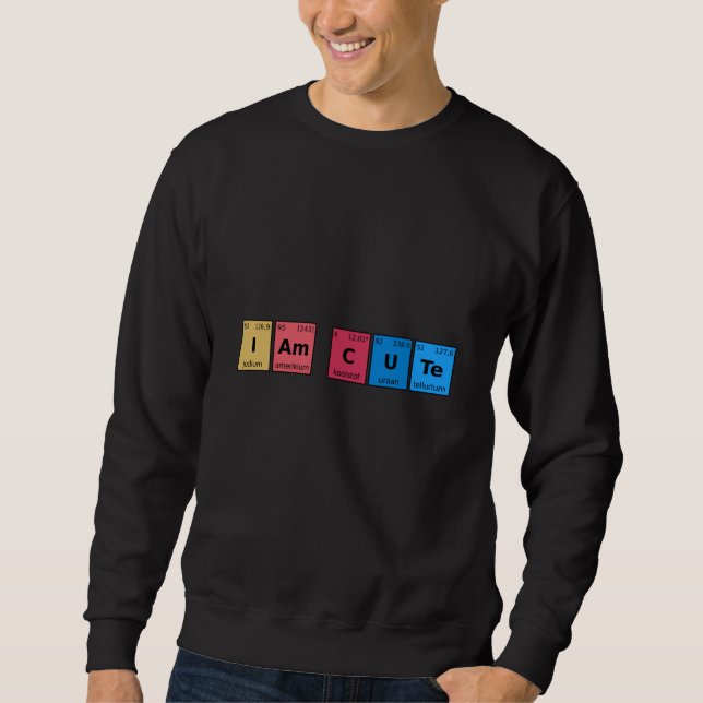 Ich bin Niedliche Periodic-Tabelle Sweatshirt (Vorderseite)