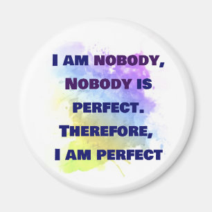 Ich bin niemand, ich bin perfekt. FUNNY und farben Magnet