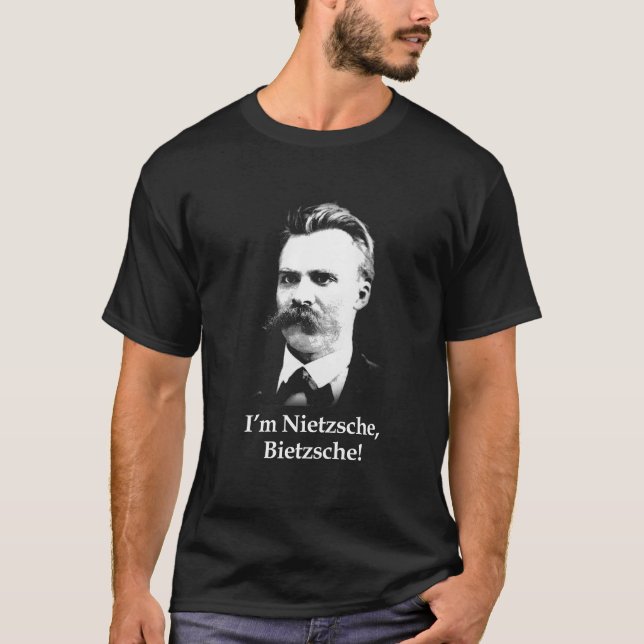 Ich bin Nietzsche, Bietzsche! (Schwarzes T-Shirt) T-Shirt (Vorderseite)