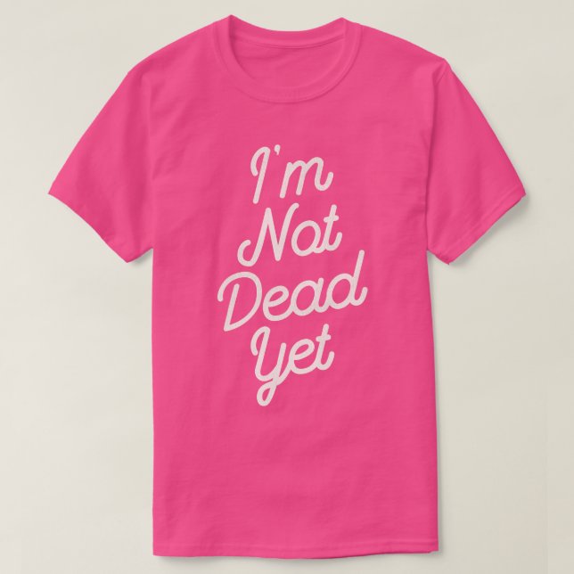 Ich bin noch nicht tot T-Shirt (Design vorne)