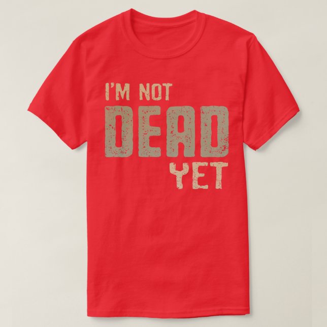 Ich bin noch nicht tot T-Shirt (Design vorne)