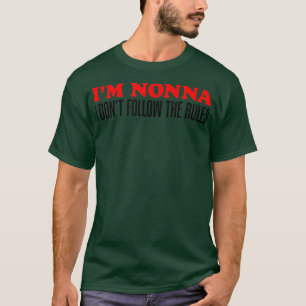 Ich bin Nonna, ich befolge nicht die Regeln von Gr T-Shirt