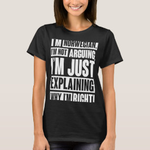 Ich bin Norwegerin und ich argumentiere nicht, das T-Shirt