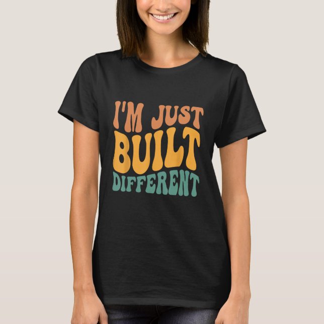 Ich bin nur anders gebaut 1 T-Shirt (Vorderseite)