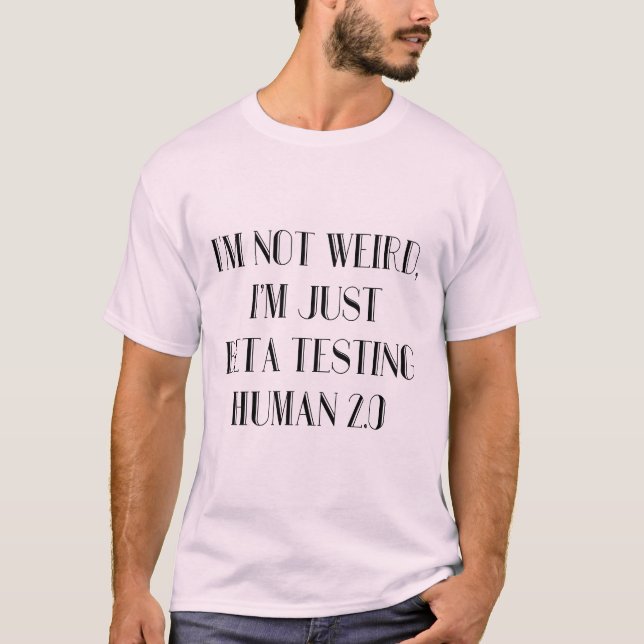 Ich bin nur Beta Testing Human 2.0 T-Shirt (Vorderseite)