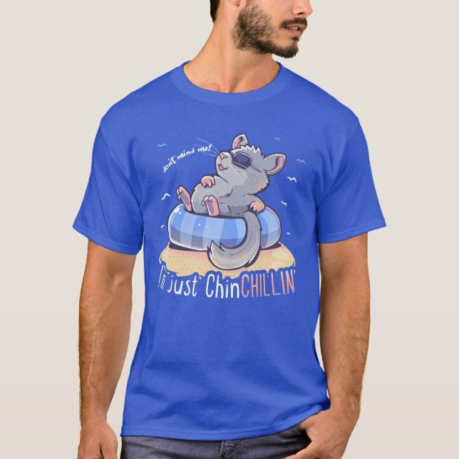 Ich bin nur ChinCHILLIN T-Shirt (Vorderseite)