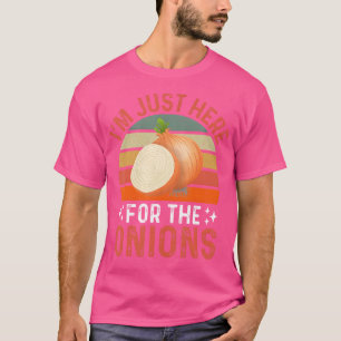 ICH BIN NUR DER ZWIEBELN WEGEN Lustiges Zwiebelfes T-Shirt